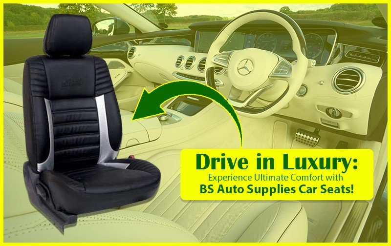 Drive in Luxury: Experience Ultimate Comfort with BS Auto Supplies Car Seats!