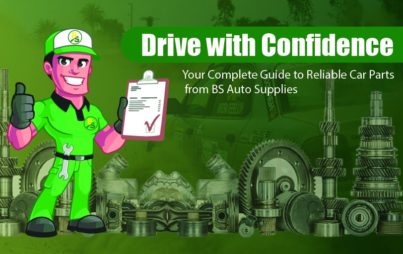 Drive with Confidence: Your Complete Guide to Reliable Car Parts from BS Auto Supplies