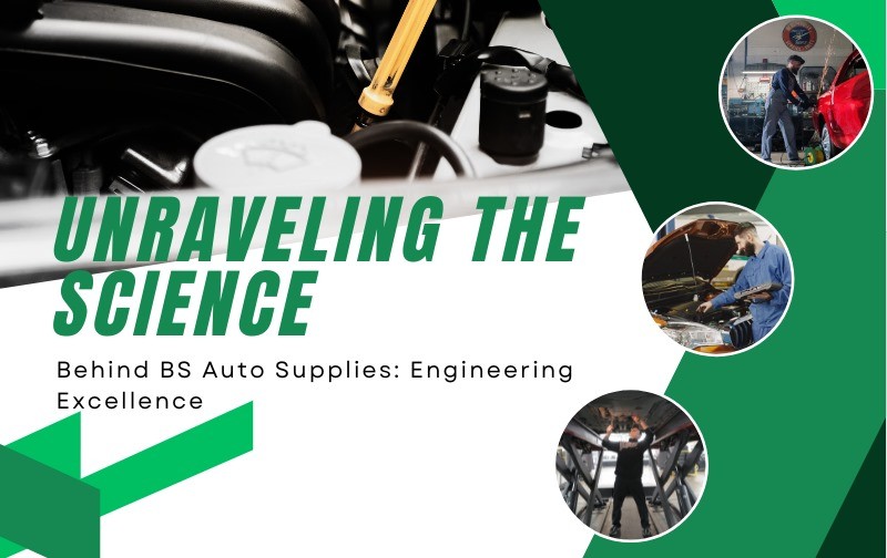 Unraveling the Science Behind BS Auto Supplies: Engineering Excellence