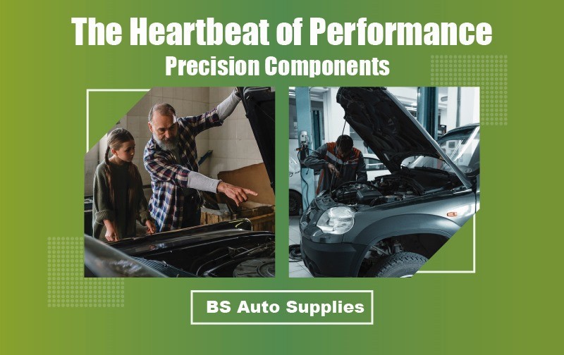 The Heartbeat of Performance: Precision Components by BS Auto Supplies