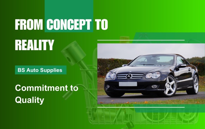 From Concept to Reality: BS Auto Supplies' Commitment to Quality