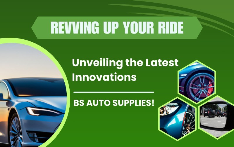 Revving Up Your Ride: Unveiling the Latest Innovations from BS Auto Supplies!