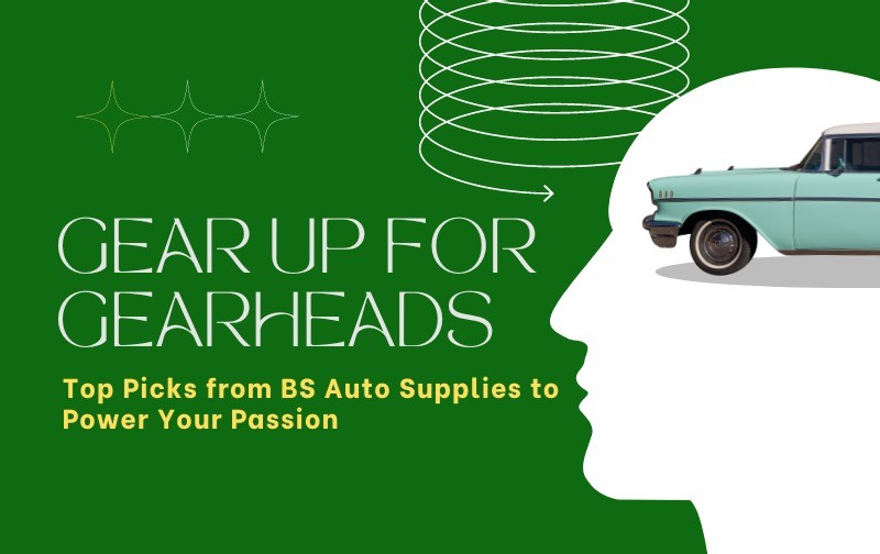 Gear Up for Gearheads: Top Picks from BS Auto Supplies to Power Your Passion