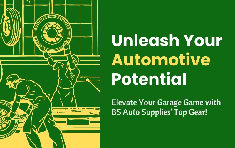 Unleash Your Automotive Potential: Elevate Your Garage Game with BS Auto Supplies' Top Gear!