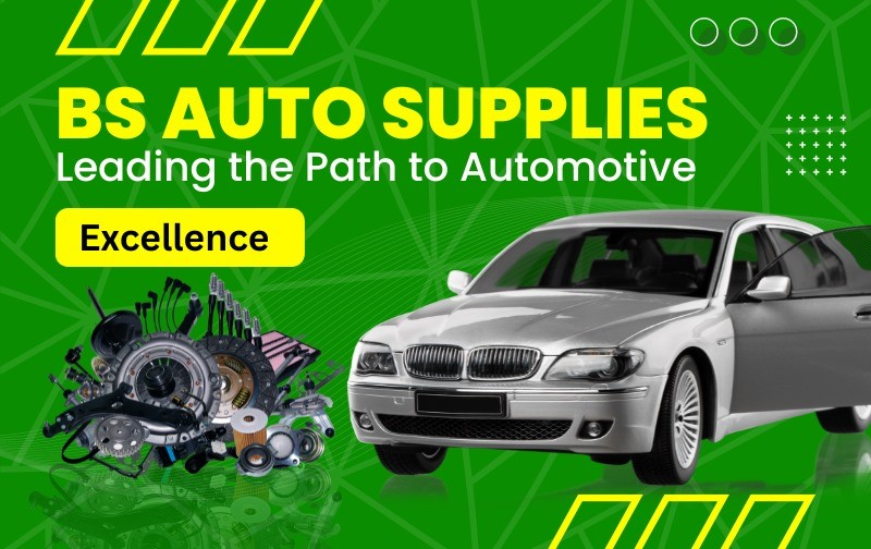 Leading the Path to Automotive Excellence: BS Auto Supplies