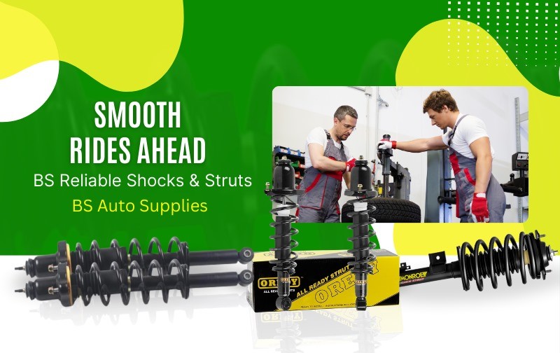 Smooth Rides Ahead: BS Reliable Shocks & Struts at BS Auto Supplies