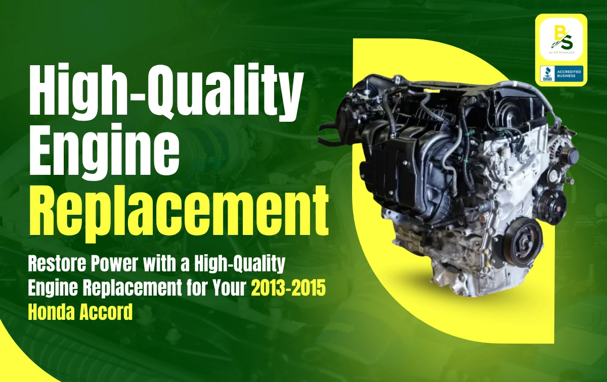 Restore Power with a High-Quality Engine Replacement for Your 2013–2015 Honda Accord