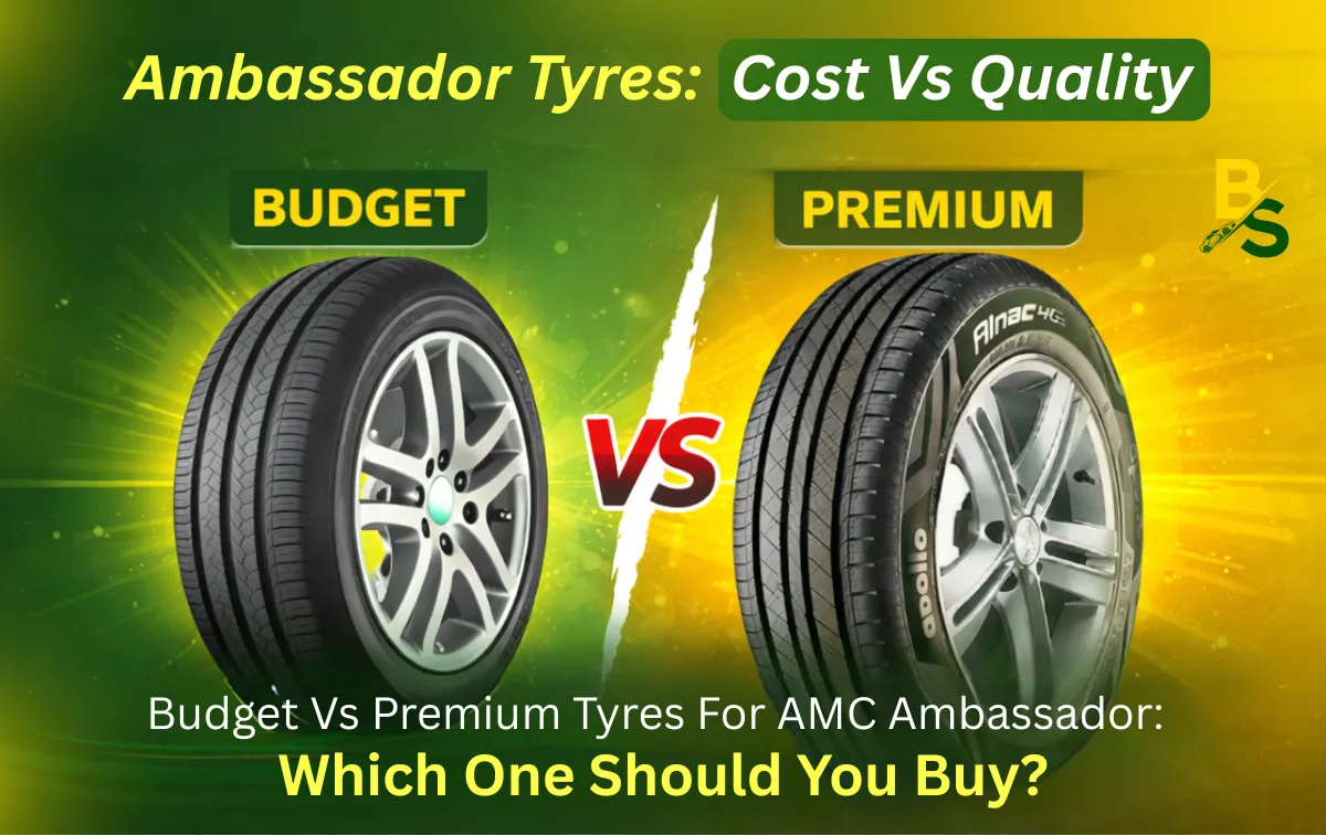 Budget vs Premium Tyres for AMC Ambassador: Which One Should You Buy?