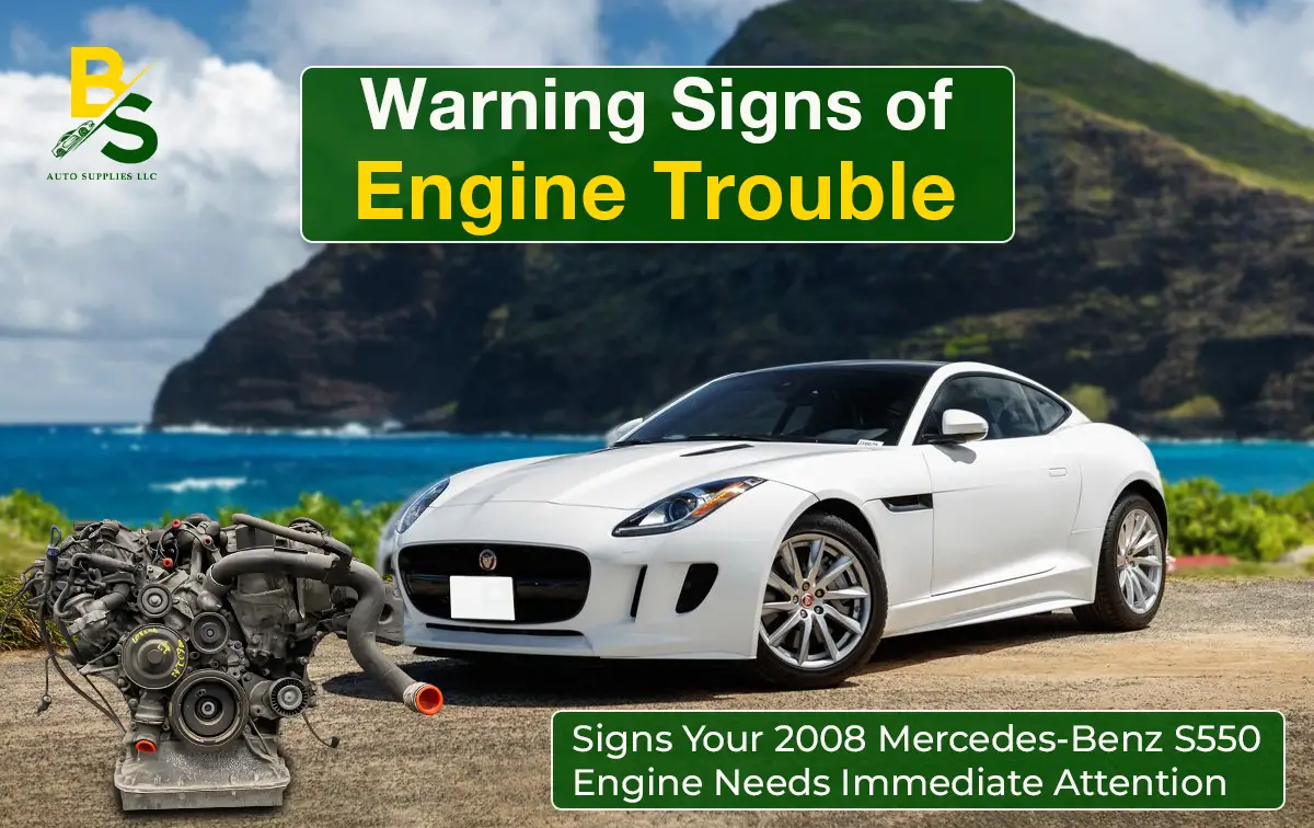 Signs Your 2008 Mercedes-Benz S550 Engine Needs Immediate Attention