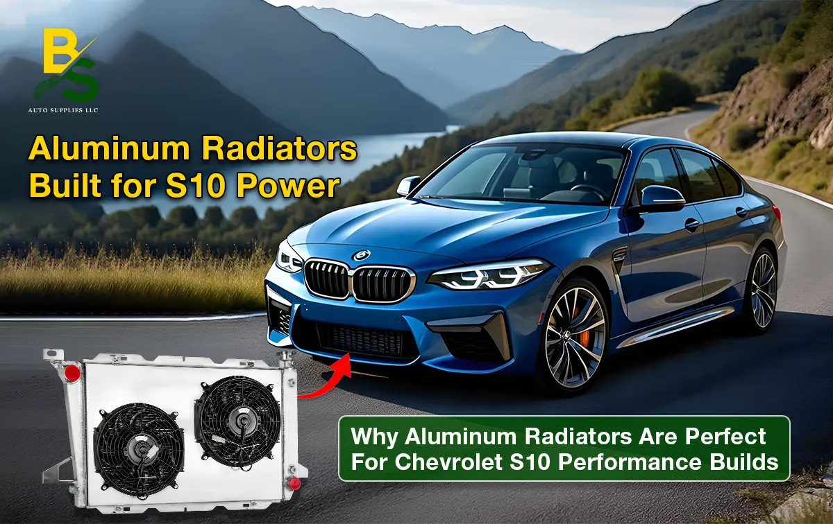 Why Aluminum Radiators Are Perfect for Chevrolet S10 Performance Builds