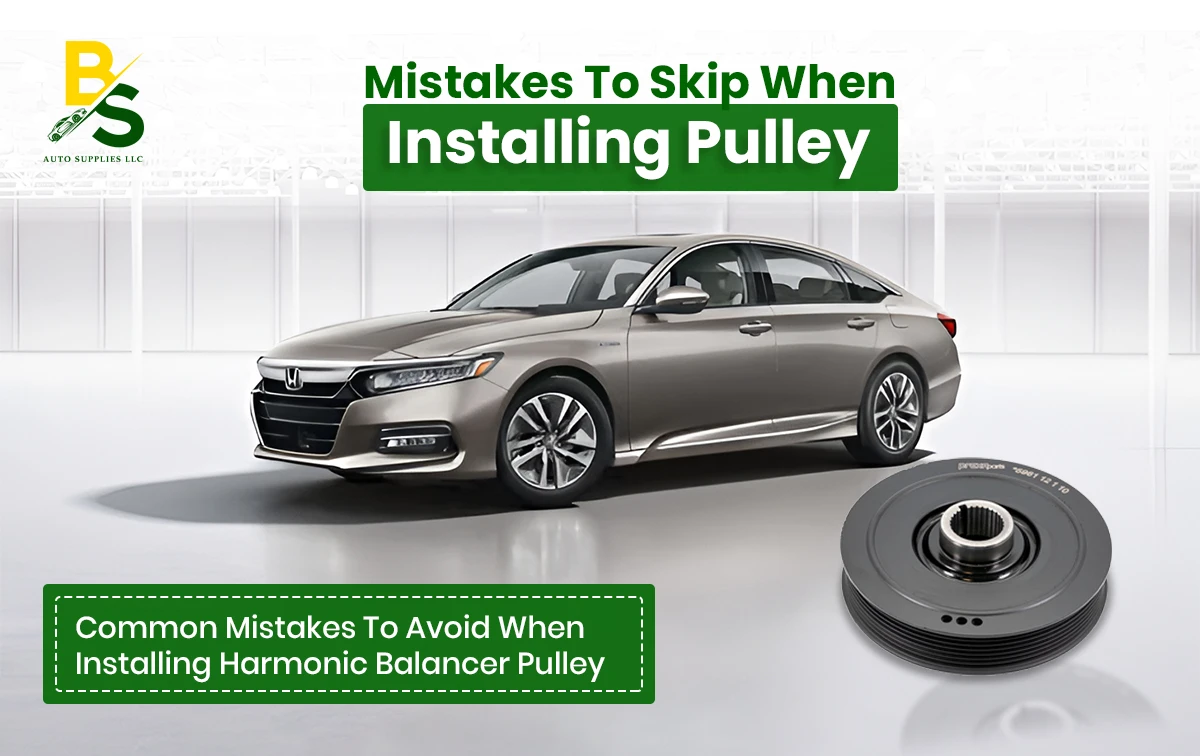 Common Mistakes to Avoid When Installing Harmonic Balancer Pulley