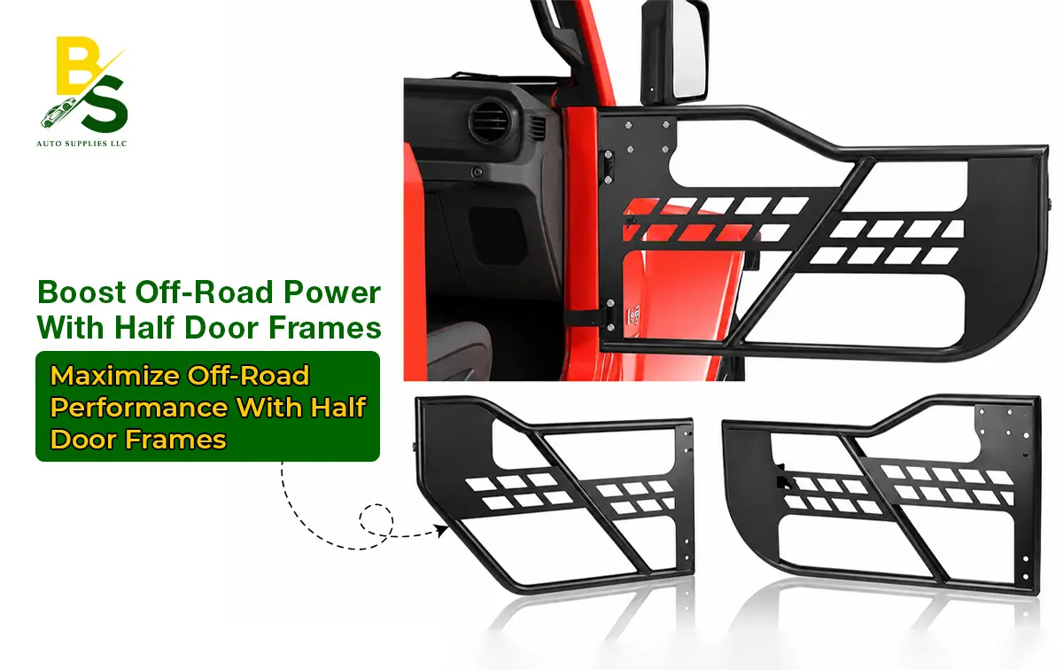 Maximize Off-Road Performance with Half Door Frames