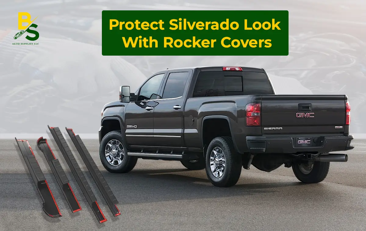 Preserve Your Truck’s Original Look Using High-Quality Rocker Panel Protector Covers Designed for Silverado