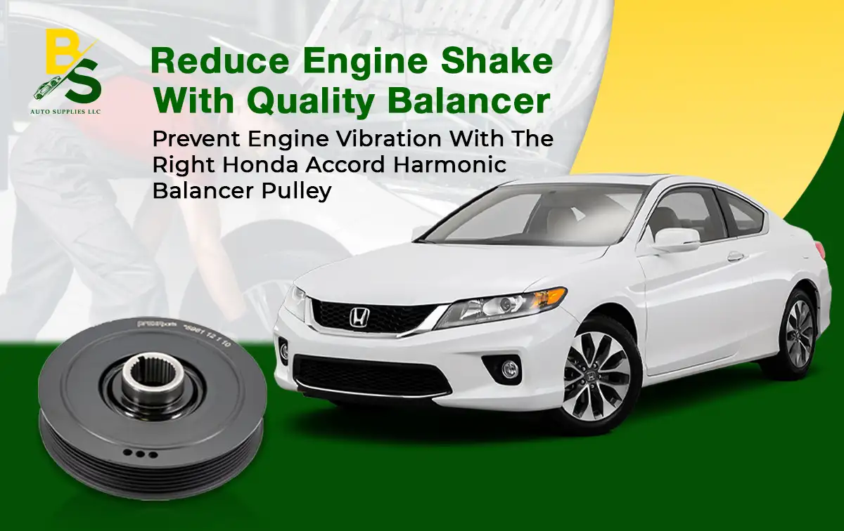 Prevent Engine Vibration with the Right Honda Accord Harmonic Balancer Pulley