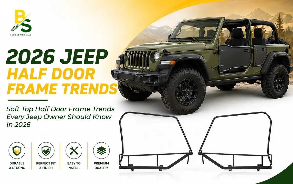 Soft Top Half Door Frame Trends Every Jeep Owner Should Know in 2026